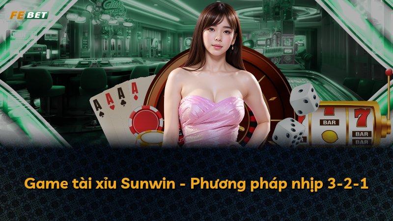 Game tài xỉu Sunwin - Phương pháp nhịp 3-2-1