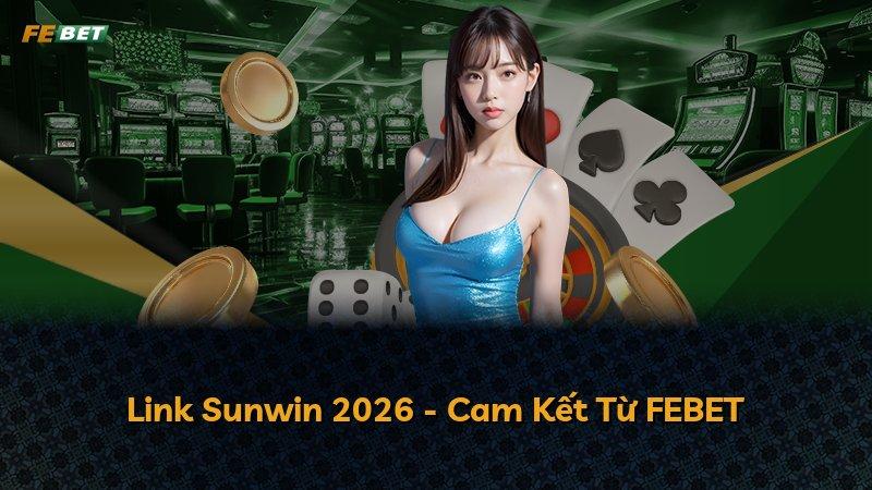 Link Sunwin 2026 - Cam Kết Từ FEBET