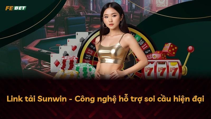 Link tải Sunwin - Công nghệ hỗ trợ soi cầu hiện đại